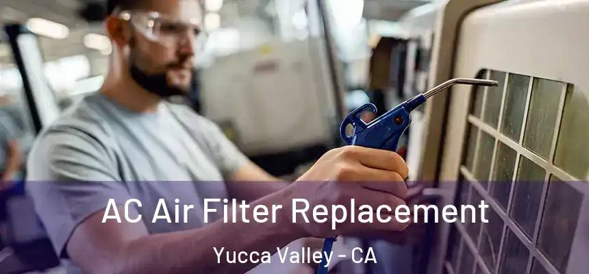  AC Air Filter Replacement Yucca Valley - CA
