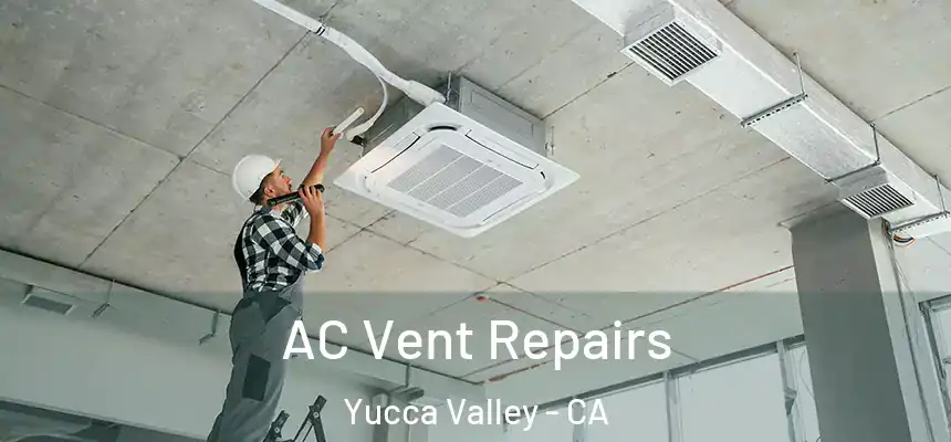 AC Vent Repairs Yucca Valley - CA