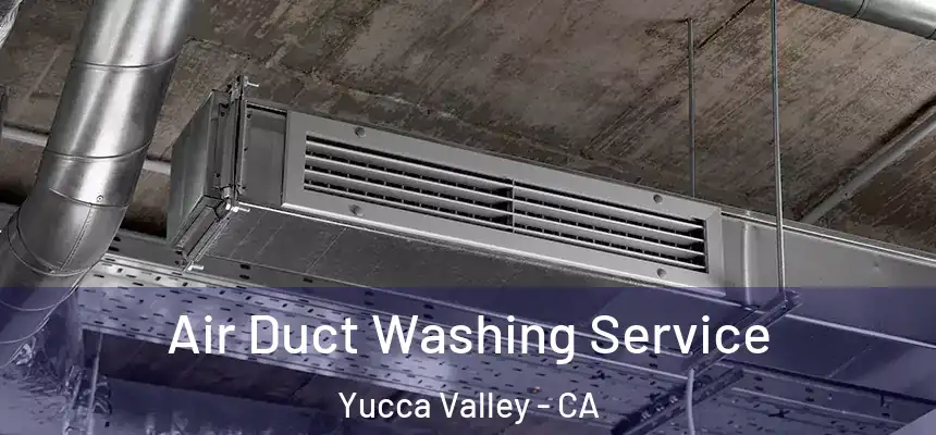  Air Duct Washing Service Yucca Valley - CA