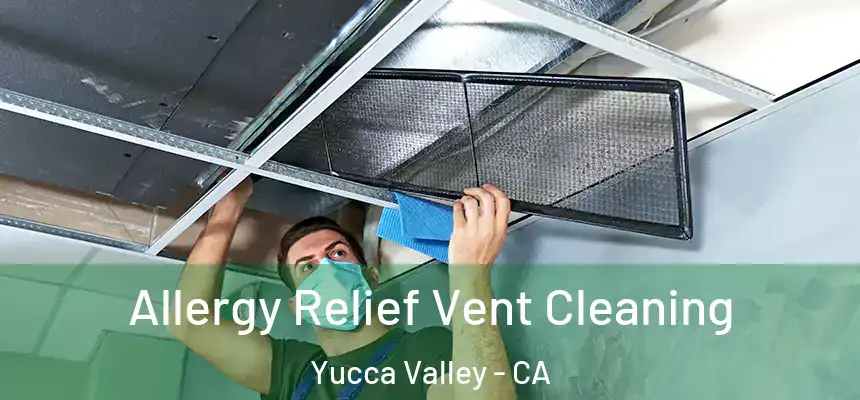  Allergy Relief Vent Cleaning Yucca Valley - CA
