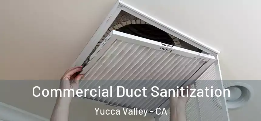Commercial Duct Sanitization Yucca Valley - CA