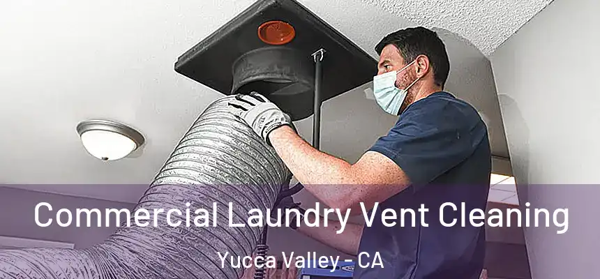  Commercial Laundry Vent Cleaning Yucca Valley - CA