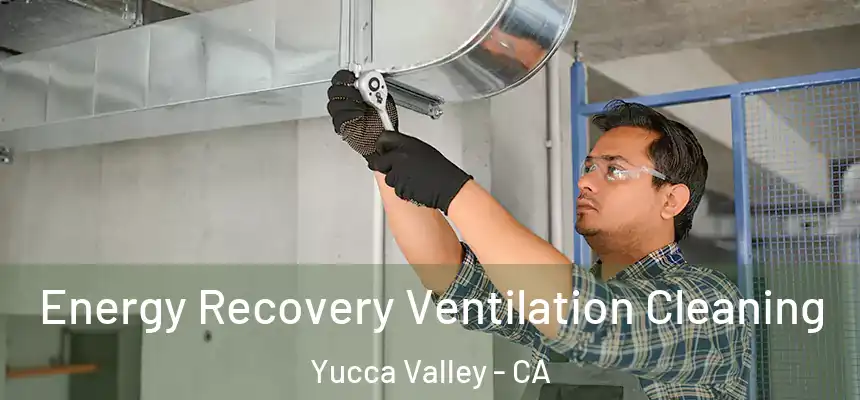  Energy Recovery Ventilation Cleaning Yucca Valley - CA