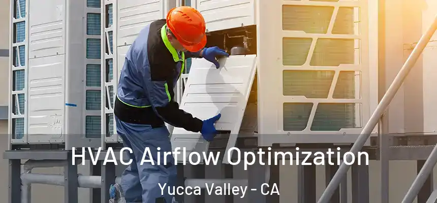  HVAC Airflow Optimization Yucca Valley - CA