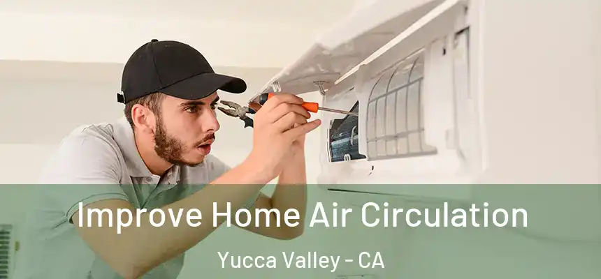  Improve Home Air Circulation Yucca Valley - CA