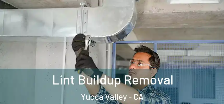  Lint Buildup Removal Yucca Valley - CA