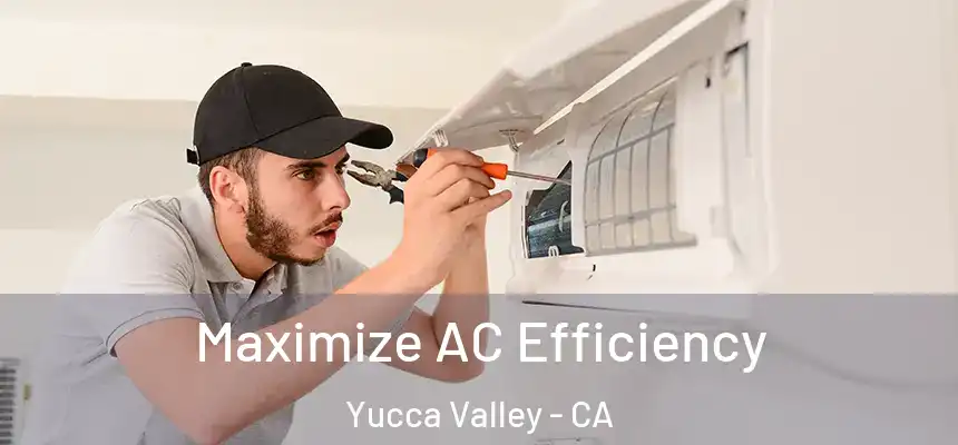 Maximize AC Efficiency Yucca Valley - CA