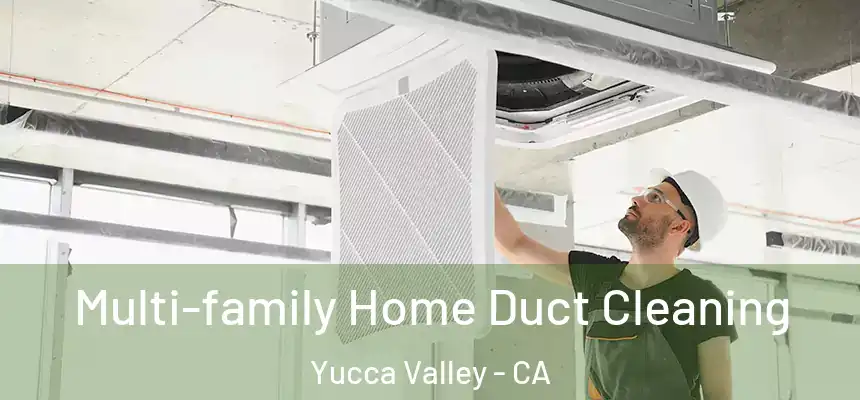  Multi-family Home Duct Cleaning Yucca Valley - CA